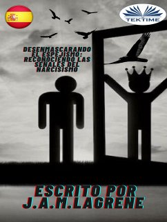 Desenmascarando El Espejismo: Reconociendo Las Señales Del Narcisismo. (eBook, ePUB) - Lagrene, Julio Alberto Martinez