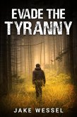 Evade the Tyranny (The Genocide Rebellion, #2) (eBook, ePUB) Evade the Tyranny (The Genocide Rebellion, #2) (eBook, ePUB)