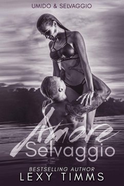 Amore Selvaggio (Umido & Selvaggio, #2) (eBook, ePUB) - Timms, Lexy