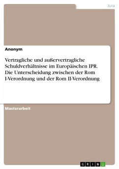 Vertragliche und außervertragliche Schuldverhältnisse im Europäischen IPR. Die Unterscheidung zwischen der Rom I-Verordnung und der Rom II-Verordnung (eBook, PDF)