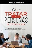 CÓMO TRATAR CON PERSONAS DIFÍCILES (eBook, ePUB)