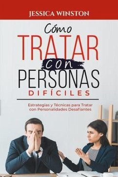 CÓMO TRATAR CON PERSONAS DIFÍCILES (eBook, ePUB) Cover CÓMO TRATAR CON PERSONAS DIFÍCILES (eBook, ePUB)