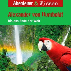 Abenteuer & Wissen, Alexander von Humboldt - Bis ans Ende der Welt (MP3-Download) - Steudtner, Robert