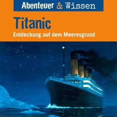 Abenteuer & Wissen, Titanic - Entdeckung auf dem Meeresgrund (MP3-Download) - Nielsen, Maja