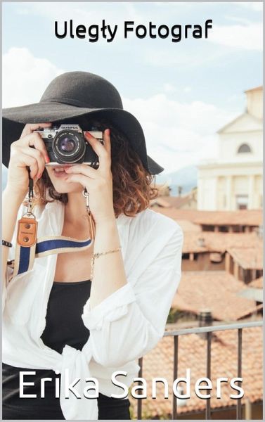 Ulegly Fotograf (Dominacja i erotyczna uleglosc, #2) (eBook, ePUB) Ulegly Fotograf (Dominacja i erotyczna uleglosc, #2) (eBook, ePUB)