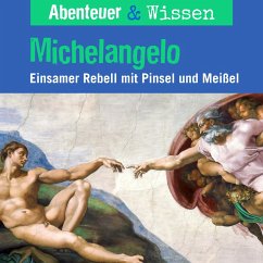 Abenteuer & Wissen, Michelangelo - Einsamer Rebell mit Pinsel und Farbe (MP3-Download) - Pfitzner, Sandra