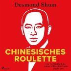 Chinesisches Roulette: Ein Ex-Mitglied der roten Milliardärskaste packt aus (MP3-Download)