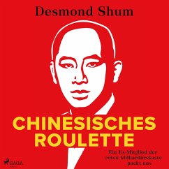 Chinesisches Roulette: Ein Ex-Mitglied der roten Milliardärskaste packt aus (MP3-Download) - Shum, Desmond