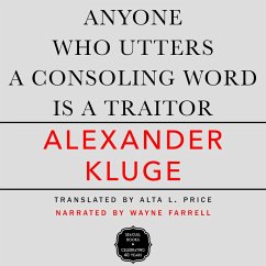 Anyone Who Utters a Consoling Word Is a Traitor (MP3-Download) - Kluge, Alexander
