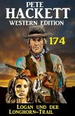 Logan und Longhorn-Trail: Pete Hackett Western Edition 174 (eBook, ePUB)