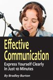 Effective Communication: Express Yourself Clearly in Just 10 Minutes (eBook, ePUB)