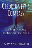 Opportunity's Compass: Guiding Through Uncharted Horizons (eBook, ePUB)
