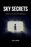 Sky Secrets America's UFO And Alien Chronicles (eBook, ePUB)