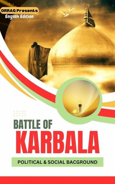Political and Social Background - Causes and Reasons for the Battle of Karbala (eBook, ePUB)