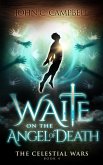 Waite on the Angel of Death (The Celestial Wars, #4) (eBook, ePUB)