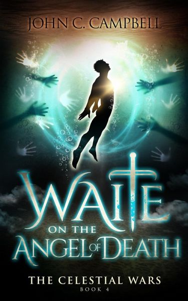 Waite on the Angel of Death (The Celestial Wars, #4) (eBook, ePUB)