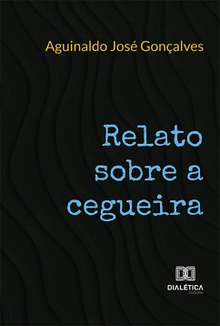Relato sobre a cegueira (eBook, ePUB) - Gonçalves, Aguinaldo José
