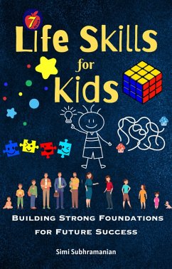 7 Life Skills for Kids: Building Strong Foundations for Future Success (Self Help) (eBook, ePUB) - Subhramanian, Simi