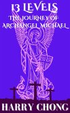 13 Levels: The Journey of Archangel Michael (eBook, ePUB)