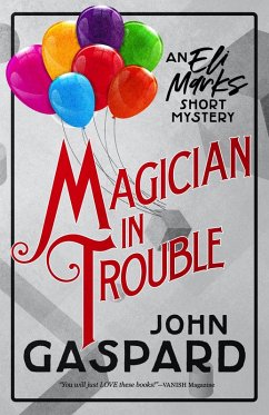 Magician In Trouble (The Eli Marks Mystery Series) (eBook, ePUB) - Gaspard, John