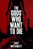 The Gods Who Want To Die (eBook, ePUB) The Gods Who Want To Die (eBook, ePUB)