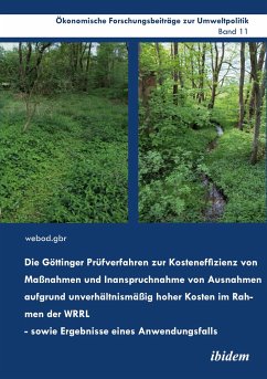 Die Göttinger Prüfverfahren zur Kosteneffizienz von Maßnahmen und Inanspruchnahme von Ausnahmen aufgrund unverhältnismäßig hoher Kosten im Rahmen der WRRL - sowie Ergebnisse eines Anwendungsfalls - Sauer, Uta;Raupach, Katharina;Marggraf, Rainer