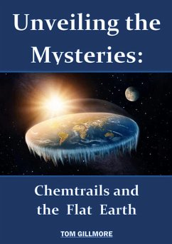 Cover Unveiling the Mysteries: Chemtrails and the Flat Earth (eBook, ePUB)