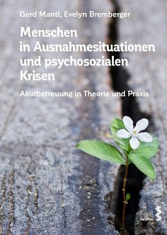 Menschen in Ausnahmesituationen und psychosozialen Krisen - Mantl, Gerd; Bremberger, Evelyn