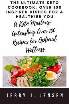 The Ultimate Keto Cookbook: Over 100 Inspired Dishes for a Healthier You (fitness, #4) (eBook, ePUB) - Jensen, Jerry J.