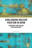 Challenging Nuclear Pacifism in Japan (eBook, ePUB)