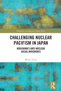 Challenging Nuclear Pacifism in Japan (eBook, ePUB) - Yuasa, Masae