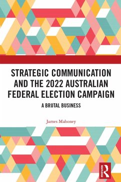 Strategic Communication and the 2022 Australian Federal Election Campaign (eBook, ePUB) - Mahoney, James