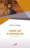 Como ler o Evangelho e não perder a Fé (eBook, ePUB) Como ler o Evangelho e não perder a Fé (eBook, ePUB)