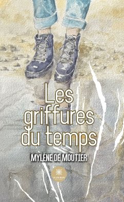 Les griffures du temps (eBook, ePUB) - de Moutier, Mylène