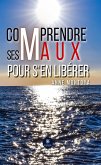 Comprendre ses maux pour s'en libérer (eBook, ePUB)