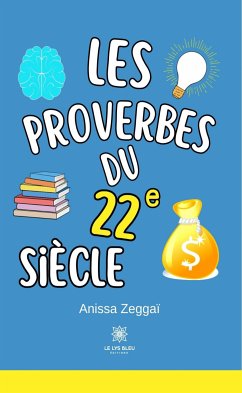 Les proverbes du 22e siècle (eBook, ePUB) - Zeggaï, Anissa