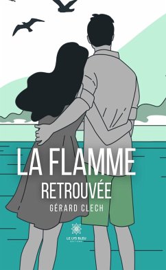 La flamme retrouvée (eBook, ePUB) - Clech, Gérard