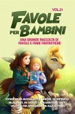 Favole per Bambini Una grande raccolta di favole e fiabe fantastiche. (Vol.21) (eBook, ePUB)
