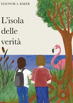 L'Isola Delle Verità (eBook, ePUB) - A. Baker, Eleonor