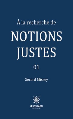 À la recherche de notions justes - Tome 1 (eBook, ePUB) - Missey, Gérard