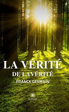 La vérité de la vérité (eBook, ePUB) - Germain, Franck