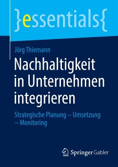 Nachhaltigkeit in Unternehmen integrieren - Thiemann, Jörg