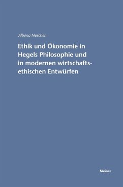 Ethik und Ökonomie in Hegels Philosophie und in modernen wirtschaftsethischen Entwürfen - Neschen, Albena