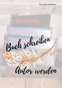 Buch schreiben Autor werden - Glöckner, Eva Gitta