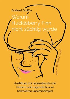 Warum Huckleberry Finn nicht süchtig wurde - Schiffer, Eckhard