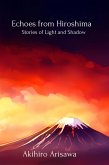 Echoes from Hiroshima - Stories of Light and Shadow (eBook, ePUB) Echoes from Hiroshima - Stories of Light and Shadow (eBook, ePUB)