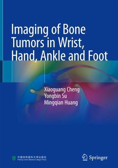 Imaging of Bone Tumors in Wrist, Hand, Ankle and Foot - Cheng, Xiaoguang;Su, Yongbin;Huang, Mingqian
