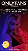 Mastering Consumer Psychology: OnlyFans Formula *2024* NEW! (The OnlyFans Formula, #2) (eBook, ePUB)