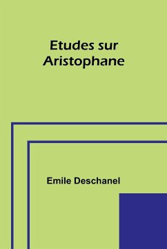 Etudes sur Aristophane - Deschanel, Emile