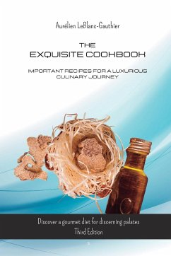 Cover The Exquisite Cookbook - Important Recipes for a Luxurious Culinary Journey: Discover a gourmet diet for discerning palates. Third Edition